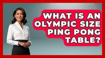 What Is an Olympic Size Ping Pong Table? - The Racket Xpert