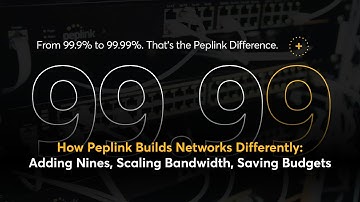 Peplink University Webinar | How Peplink Builds Networks Differently