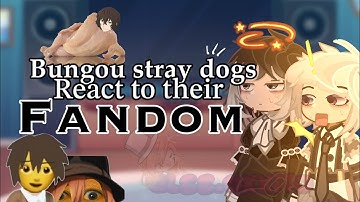 Bungou stray dogs react to their fandom ||PUT IT TO 2X SPEED|| BSD/BUNGO STRAY DOGS || LEO