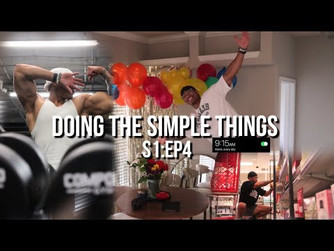 S1: E4 “DOING THE SIMPLE THINGS” | BIRTHDAY BTS |WORKOUTS | Maximizing Productivity | & More!