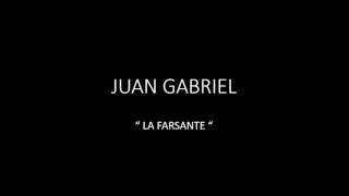 JUAN GABRIEL - LA FARSANTE chords