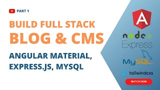 Part 1 - FullStack Blog and CMS with Angular Material, Express js, MySQL and Tailwind CSS