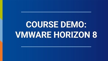 Course Demo: VMware - Horizon 8