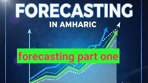material management|| chapter two(2) forecasting|| in amharic በአማርኛ ||part one(1)