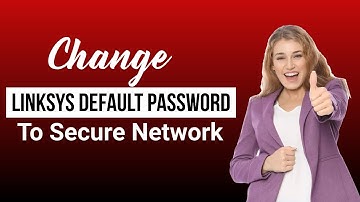 Change Linksys Default Password to Secure Network