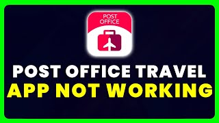 Post Office Travel App Not Working: How to Fix Post Office Travel App Not Working screenshot 1