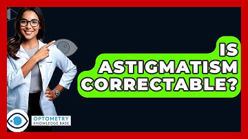 Is Astigmatism Correctable? - Optometry Knowledge Base