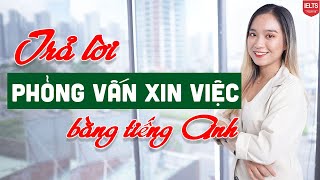 Cách trả lời phỏng vấn xin việc bằng tiếng Anh - 500 câu hỏi phỏng vấn thông dụng