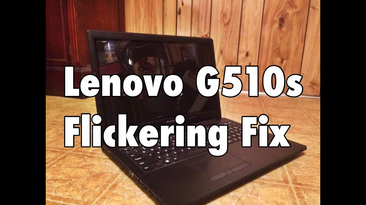 How to Fix a Lenovo G510s Flickering Screen YouTube