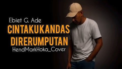 Cintaku Kandas Di Rerumputan || EBIET G. ADE  || HendMarkHoka_Cover 