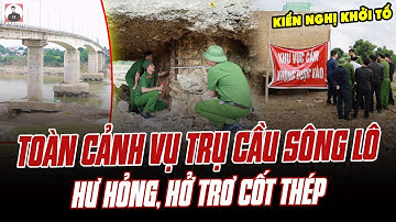 TOÀN CẢNH VỤ TRỤ CẦU SÔNG LÔ HƯ HỎNG, HỞ TRƠ CỐT THÉP: NHÂN DÂN CỰC KỲ PHẪN NỘ, KIẾN NGHỊ KHỞI TỐ