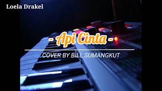 API CINTA - LOELA DRAKEL || COVER BY BILL SUMANGKUT || LIVE KEYBOARD