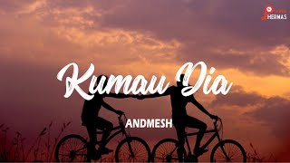 Andmesh - Kumau Dia (Lyrics)