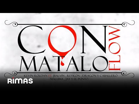 Con Flow Matalo – Kevin Roldan Ft. J Balvin , Reykon , Dragon Y Caballero , Maluma , Jay Y El Punto mp3 ke stažení