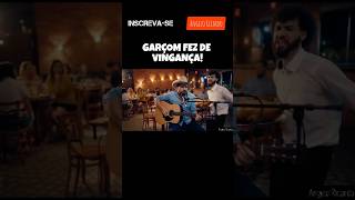 GARÇOM SE VINGOU DO CANTOR SERTANEJO