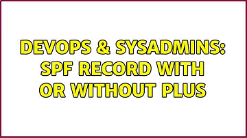 DevOps & SysAdmins: SPF Record with or without plus (2 Solutions!!)
