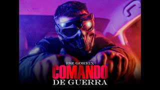 ESE GORRIX - COMANDO DE GUERRA💀 (VIDEO OFICIAL) #RAPBELICO 2024