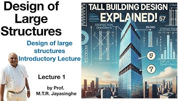 Design of large structures Introductory Lecture (Tall Buildings) by Prof. M.T.R. Jayasinghe