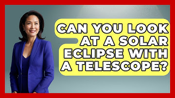 Can You Look At A Solar Eclipse With A Telescope? - Physics Frontier