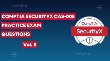 CompTIA SecurityX CAS-005 (V5) Practice Exam Questions vol. 6