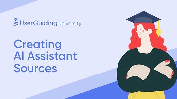 UserGuiding University - Creating AI Assistant Sources
