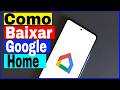 Google Home | Como Baixar e Usar o App Google Home no Celular