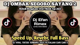 DJ OMBAK SEGORO DJ SAYANG 2 SOUND RIIONSM VIRAL TIK TOK TERBARU 2023 ( SPEED UP   REVERB FULL BASS )