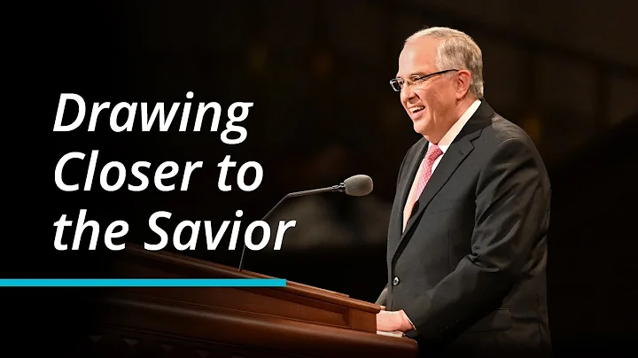 Drawing Closer to the Savior | Neil L. Andersen | ...