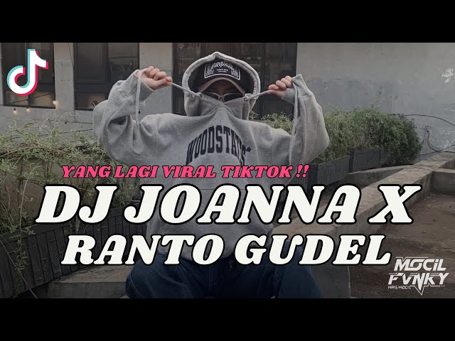 DJ JOANNA X RANTO GUDEL VIRAL TIKTOK TERBARU 2024 class=