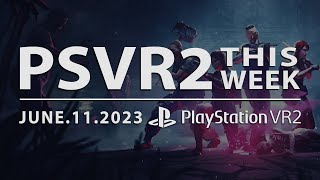 PSVR2 THIS WEEK | June 11, 2023 | Pixel Ripped 1978, SURV1V3, and TONS of NEW PlayStation VR2 Games!