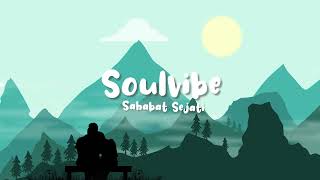 Soulvibe - Sahabat Sejati (Official Lyric Video)