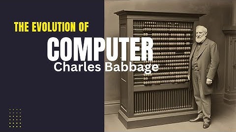  Computer Technology | Evolution of Computer | Charles Babbage 
