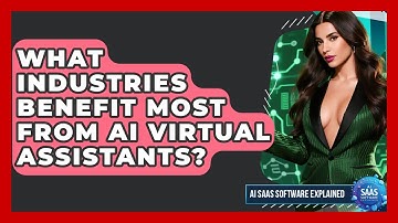 What Industries Benefit Most From AI Virtual Assistants? | AI SaaS Software Explained News