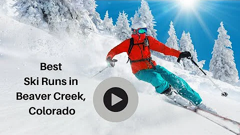 Best Ski Runs Beaver Creek, CO