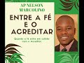 Entre a Fé e o Acreditar! Pr Nelson Marcolino