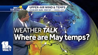 Weather Talk: It's May, but it 'May' not feel like it