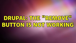 Drupal: The "Remove" button is not working Profile