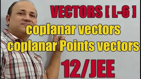 coplanar vectors  coplanar points vector algebra  class 12 iit jee  by Hd  sir faculty of kota