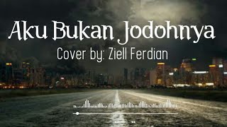 AKU BUKAN JODOHNYA COVER ZIELL FERDIAN - LIRIK LAGU