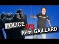 REMI GAILLARD Vs POLICE 👮