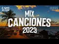 Mix canciones 2023  las mas escuchadas 2023  la mas sonadas