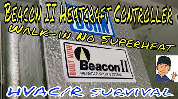 Beacon II Heatcraft Controller Explained, Walk-In Cooler Suction Line Freezing up & Low Super-heat