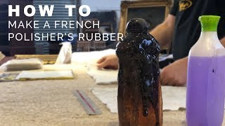 How to make a French Polishers Rubber