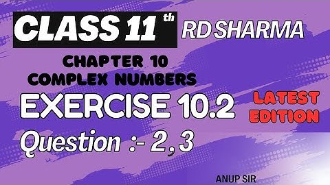 Exercise 10.2 Q2,3 Class 11 RD Sharma || Chapter 10 Complex Numbers Class 11 RD Sharma by Anup sir