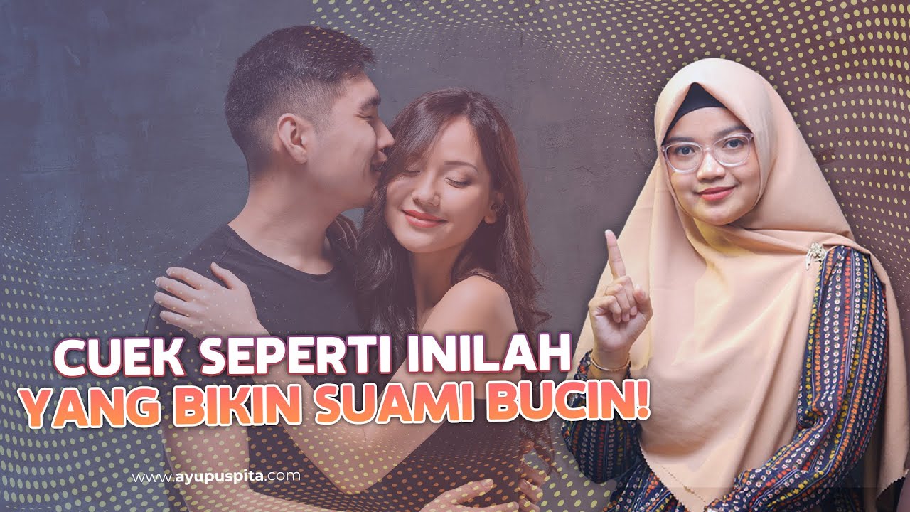 Mengapa Suami Bisa BUCIN Saat Istri Cuek? DAHSYATnya The Power of CUEK ala Istri Berkarisma