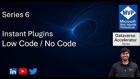 Dataverse Accelerator – Final Series | Instant Plugins in Dynamics 365 CRM 🚀