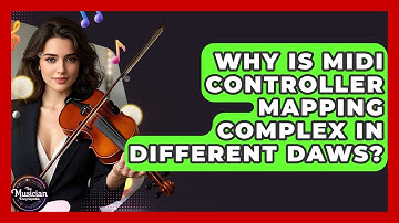 Why Is MIDI Controller Mapping Complex In Different DAWs? - The Musician Encyclopedia