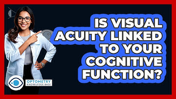 Is Visual Acuity Linked To Your Cognitive Function? - Optometry Knowledge Base