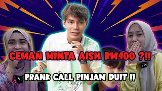 CEMAN MINTAK AISH RM400 ?!! // PRANK CALL PINJAM DUIT