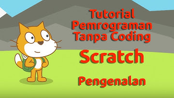 Tutorial Pemrograman Tanpa Coding - Part 1 - Pengenalan Scratch